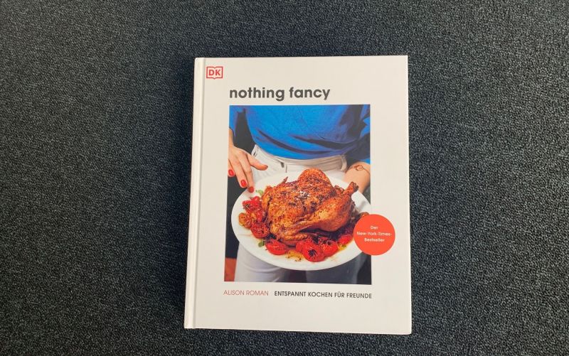  - (c) nothing fancy / DK Verlag / Alison Roman / Entspannt kochen für Freunde