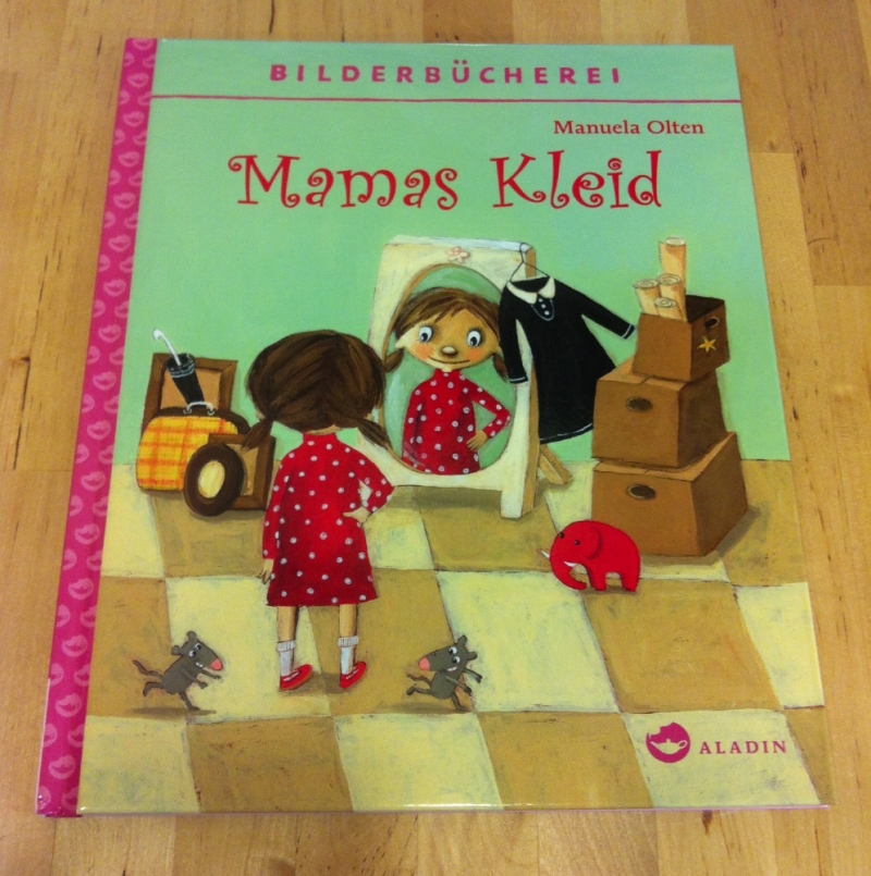 Mamas Kleid - von Manuela Olten - Bilderbücherei - Aladin - Buchhandlung Pflips - Köln