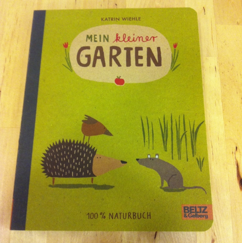 Mein kleiner Garten - von Katrin Wiehle - Beltz & Gelberg - Buchhandlung Pflips - Köln